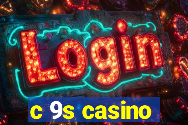 c 9s casino